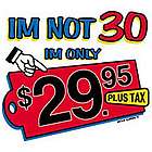 I'm Not 30, I'm $29.95 Tee