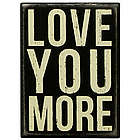 Small Love You More Box Sign