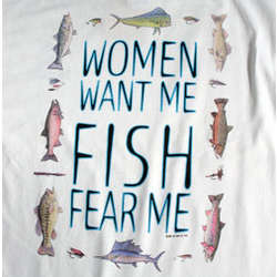 Women Want Me, Fish Fear Me T-Shirt - FindGift.com