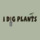 I Dig Plants T-Shirt