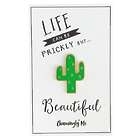 'Life Can Be Prickly But Beautiful' Enamel Cactus Lapel Pin