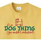 It's A Dog Thing T-Shirt