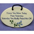 I Love You More Today Than Yesterday Plaque