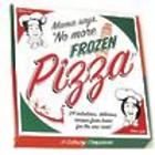 Mama Says, No More Frozen Pizza! Cookbook