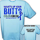 What's Up Your Butt? Personalize Colon Cancer T-Shirt