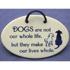 Dogs Make Our Lives Whole Ceramic Plaque