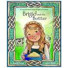 Brigid & the Butter: A Legend About Saint Brigid of Ireland Book