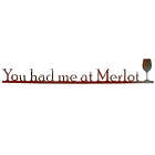 You Had Me at Merlot Metal Wall Sign