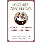 Mother Angelica's Little Book of Life Lessons and Everyday Spirit