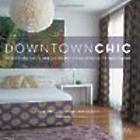 Downtown Chic - Designing Your Dream Home Book