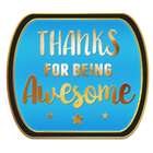 Thanks for Being Awesome Aqua Lapel Pin
