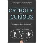 Catholic And Curious - Your Questions Answered Book