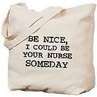 Be Nice, I Could Be Your Nurse Someday Tote Bag