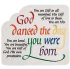 God Danced the Day You Were Born Plaque