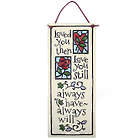 Loved You Then Love You Still Ceramic Plaque