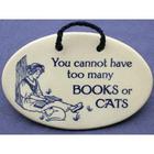 You Cannot Have Too Many Books or Cats Plaque