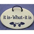 It Is What It Is Plaque