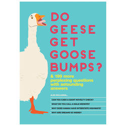 Do Geese Get Goose Bumps: More Than 199 Perplexing Questions Book