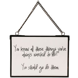 All Those Things You've Always Wanted To Do Glass Plaque