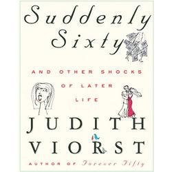 Suddenly Sixty and Other Shocks of Later Life Book
