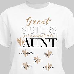 Personalized Great Sisters Get Promoted to Aunt T-Shirt