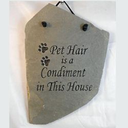 Pet Hair Is A Condiment In This House Engraved Slate Sign