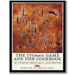 Eat Like a Wild Man Cookbook