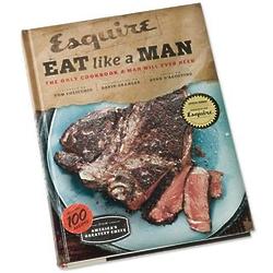 Esquire's Eat Like a Man Cookbook