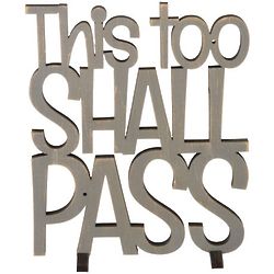 This Too Shall Pass Plaque
