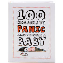 100 Reasons to Panic About Having a Baby Book