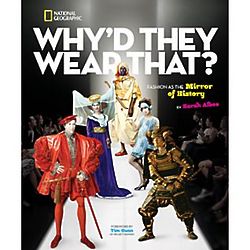 Why'd They Wear That? Fashion As A Mirror To History Book