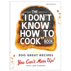 The 'I Don't Know How to Cook' 300 Great Recipes Book