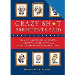 Crazy Sh*t Presidents Said Book