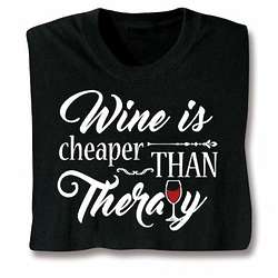 Wine Is Cheaper Than Therapy T-Shirt