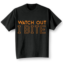 Watch Out I Bite T-Shirt