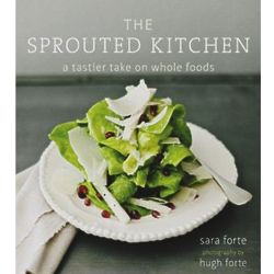 The Sprouted Kitchen: A Tastier Take on Whole Foods Cookbook