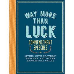 Way More Than Luck: Commencement Speeches Book