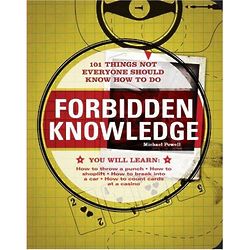 Forbidden Knowledge 101 Things Not Everyone Should Know How To Do