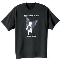 Boston Terrier You Talkin' To Me? T-Shirt