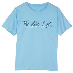 The Older I Get the Better I Was Women's T-Shirt