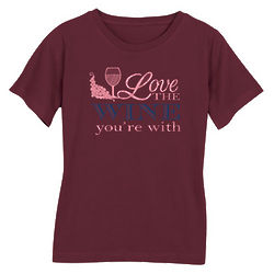 Love the Wine You're With Women's T-Shirt