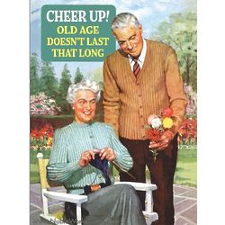 Cheer Up Old Age Funny Greeting Card