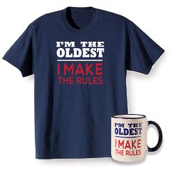 I'm the Oldest: I Make the Rules T-Shirt and Coffee Mug