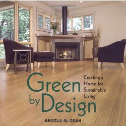 Green By Design: Creating a Home for Sustainable Living Book
