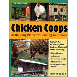 Chicken Coops - 45 Building Ideas for Housing Your Flock Book