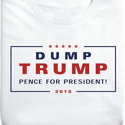 Dump Trump - Pence for President T-Shirt
