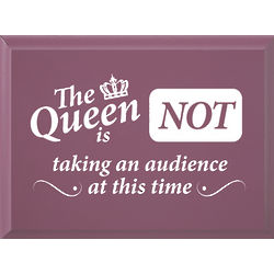 The Queen is Not Taking an Audience Plaque