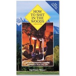 How to Sh*t in the Woods - An Environmentally Sound Approach Book