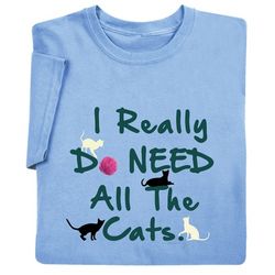 I Really Do Need All of the Cats T-Shirt