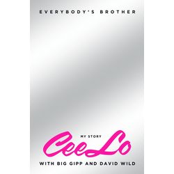 Everybody's Brother: My Story by Cee-Lo Autobiography